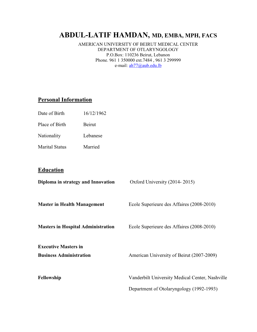 ABDUL-LATIF HAMDAN, MD, EMBA, MPH, FACS AMERICAN UNIVERSITY of BEIRUT MEDICAL CENTER DEPARTMENT of OTLARYNGOLOGY P.O.Box: 110236 Beirut, Lebanon Phone