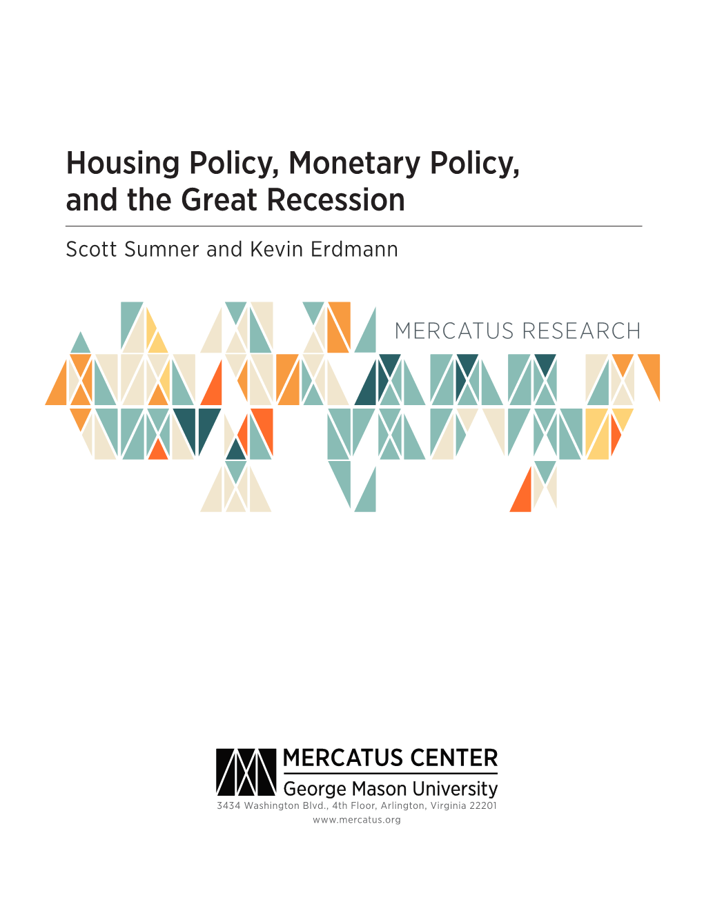 Housing Policy, Monetary Policy, and the Great Recession Scott Sumner and Kevin Erdmann