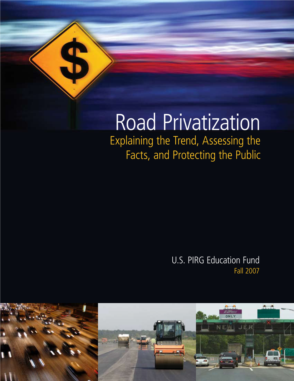 Road Privatization Explaining the Trend, Assessing the Facts, and Protecting the Public