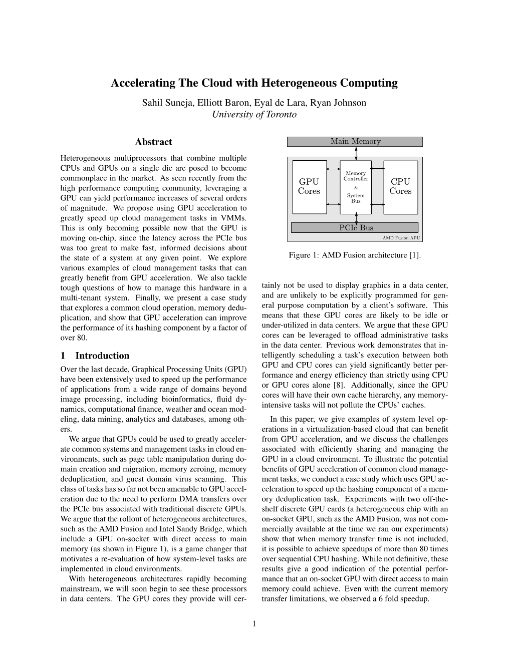 Accelerating the Cloud with Heterogeneous Computing Sahil Suneja, Elliott Baron, Eyal De Lara, Ryan Johnson University of Toronto