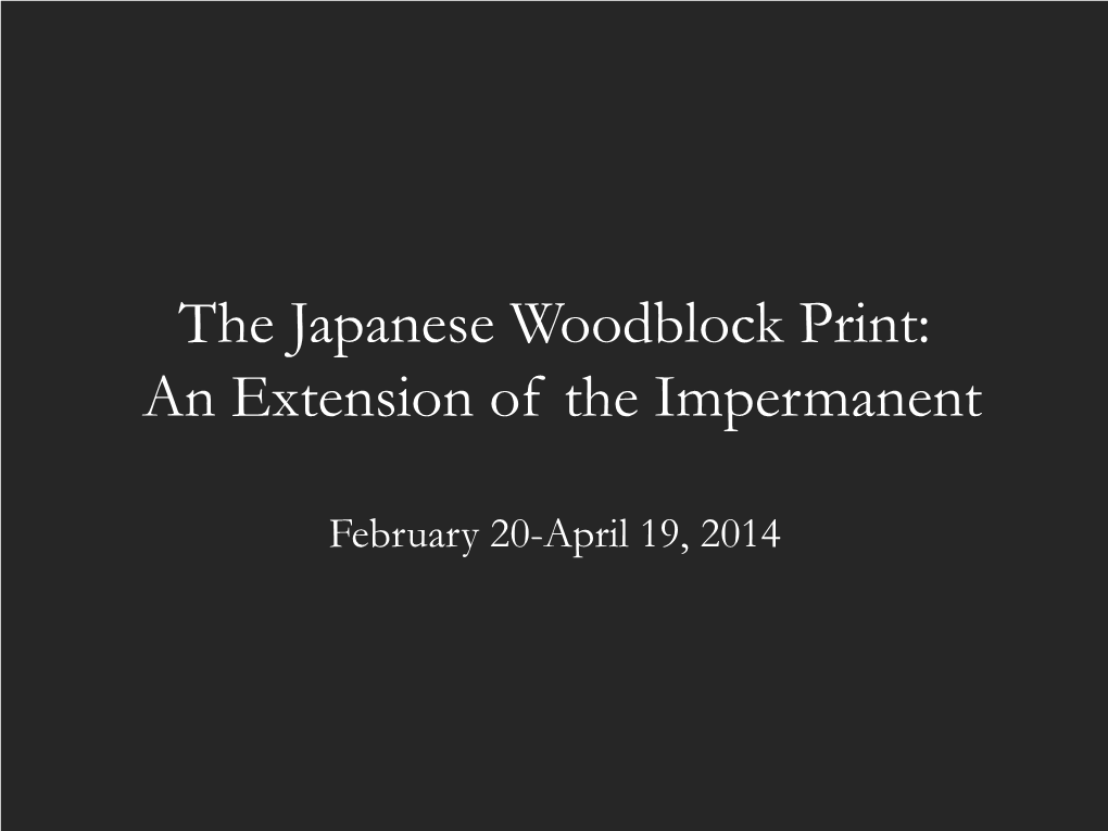 The Japanese Woodblock Print an Extension of the Impermanent And