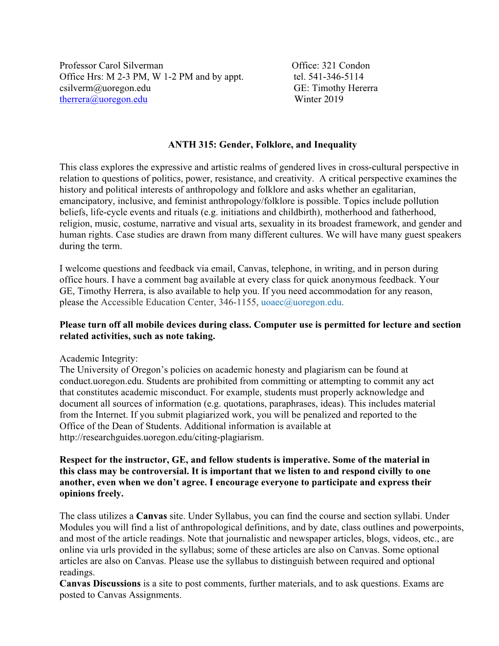 M 2-3 PM, W 1-2 PM and by Appt. Tel. 541-346-5114 Csilverm@Uoregon.Edu GE: Timothy Hererra Therrera@Uoregon.Edu Winter 2019