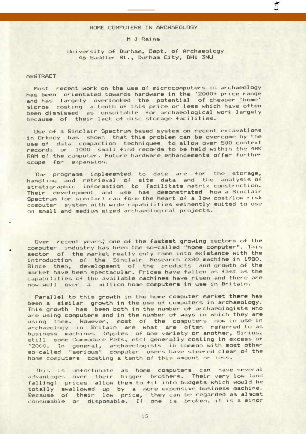 HOME COMPUTERS in ARCHAEOLOGY M J Rains University O-F Durham, Dept. O-F Archaeology 46 Saddler St., Durham City, Dhl 3NU ABSTRA