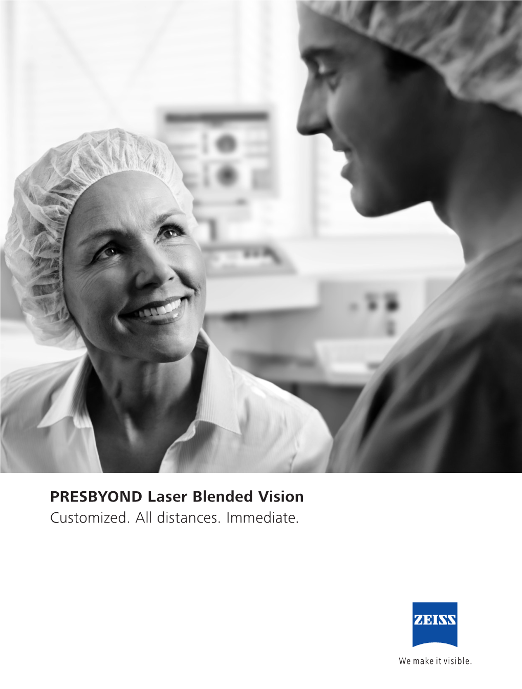 PRESBYOND Laser Blended Vision Customized. All Distances. Immediate. the Moment You Bridge the Gap to Clear Vision at All Distances