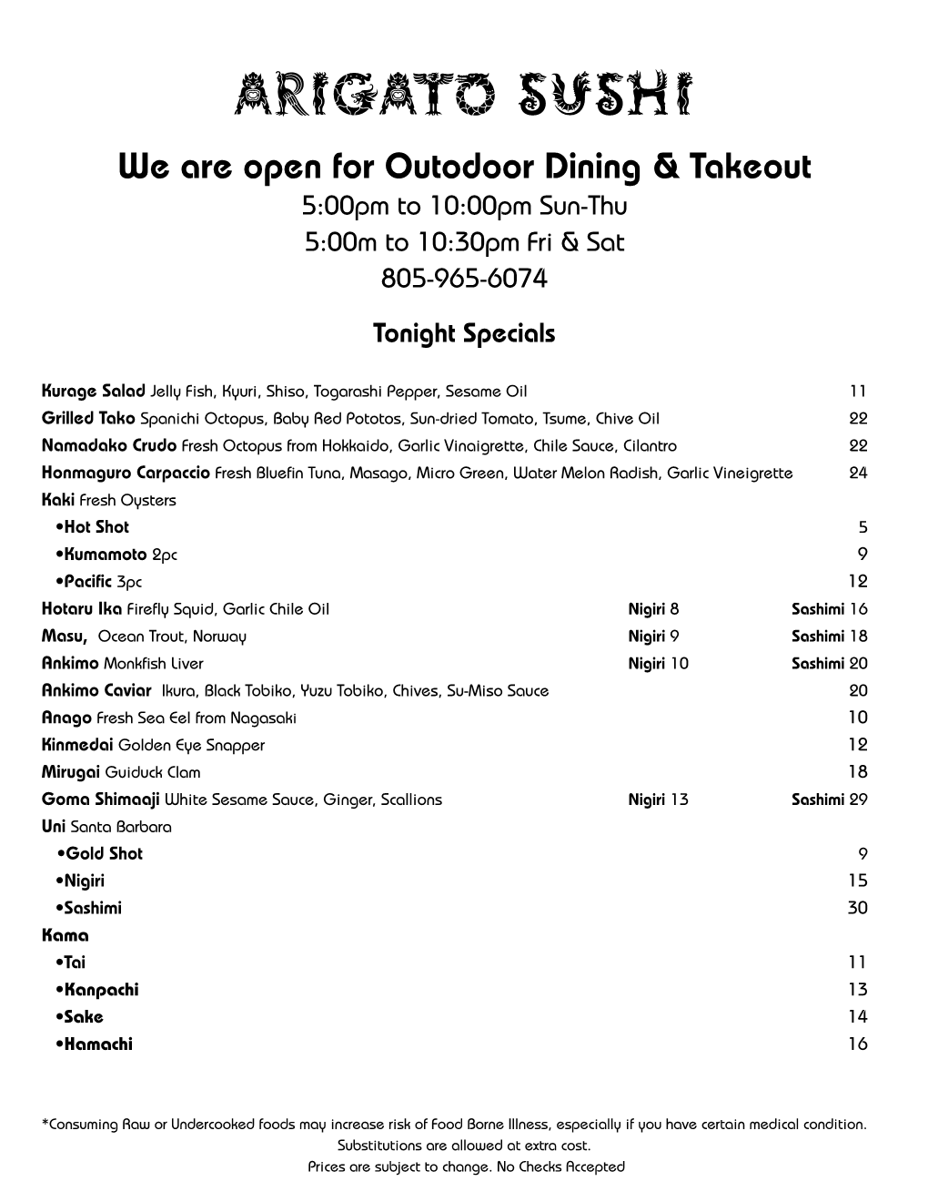 Arigato Sushi We Are Open for Outodoor Dining & Takeout 5:00Pm to 10:00Pm Sun-Thu 5:00M to 10:30Pm Fri & Sat 805-965-6074 Tonight Specials