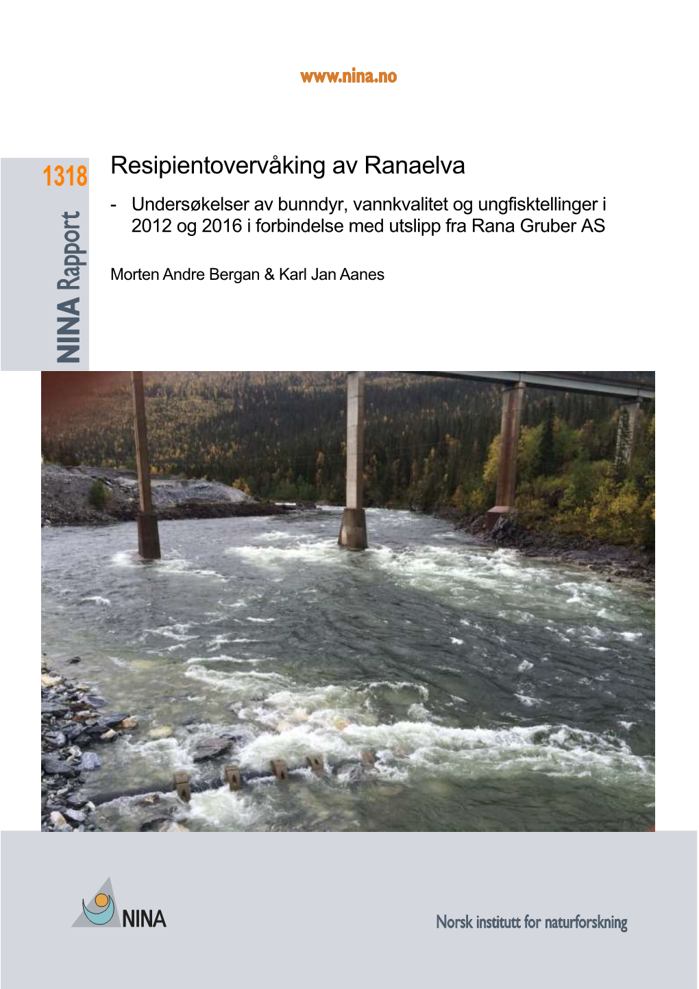 Resipientovervåking Av Ranaelva 1318 - Undersøkelser Av Bunndyr, Vannkvalitet Og Ungfisktellinger I 2012 Og 2016 I Forbindelse Med Utslipp Fra Rana Gruber AS