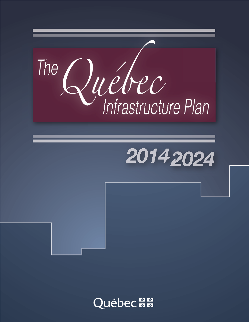 2014-2024 Québec Infrastructure Plan Will Inject Fresh Vigour Into Major Road Projects, the Maritime Strategy and the Re-Launch of Plan Nord