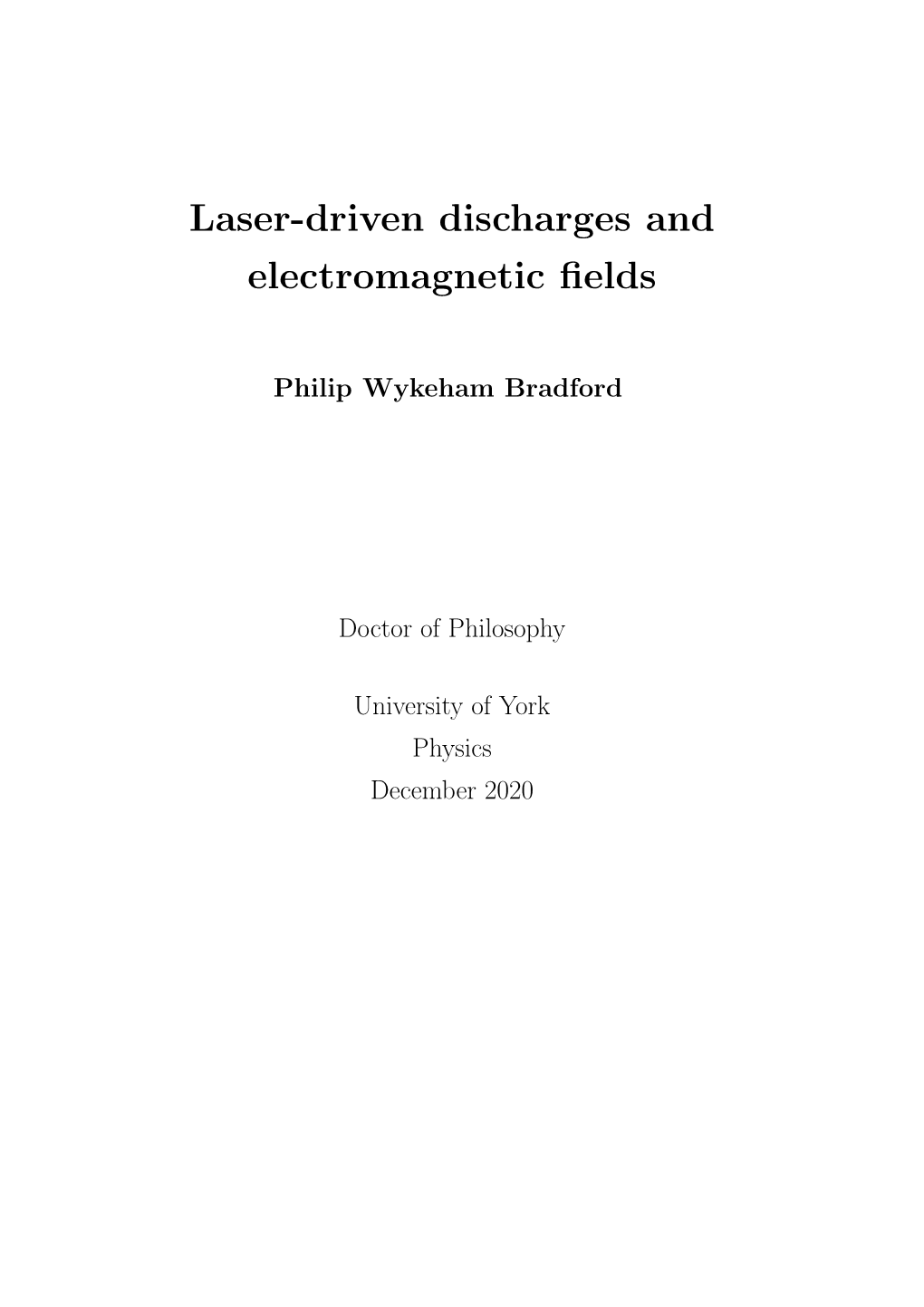 Laser-Driven Discharges and Electromagnetic Fields