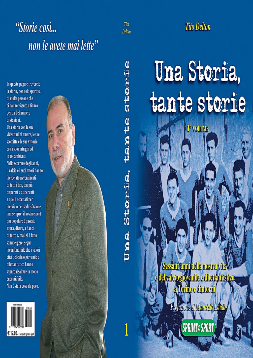 Una Storia, Tante Storie Sessant’Anni Della Nostra Vita E Del Calcio Giovanile E Dilettantistico a Torino E Dintorni