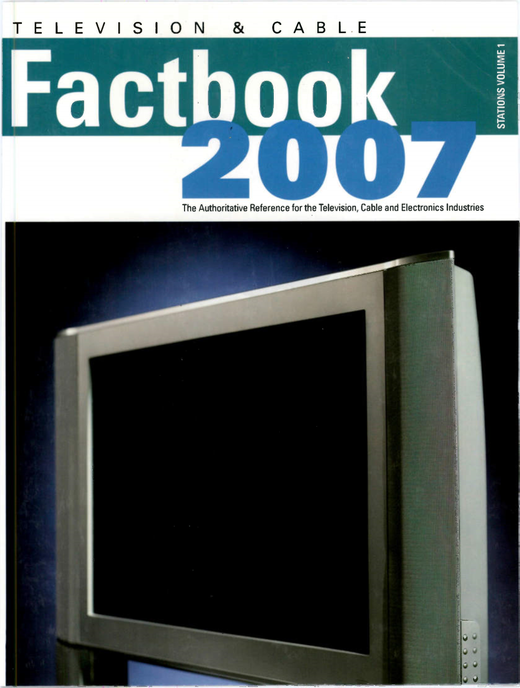 T E L E V O N C a B L E Factboo II the Authoritative Reference for the Television, Cable and Electronics Industries the Television & Cable Factbook: ONLINE