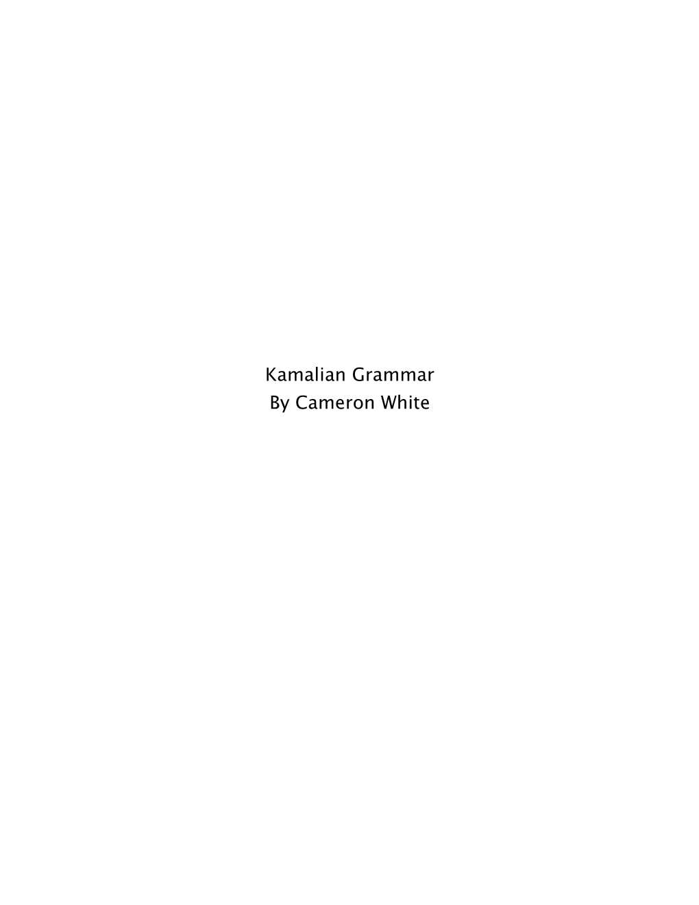 Kamalian Grammar by Cameron White CONTENTS 1