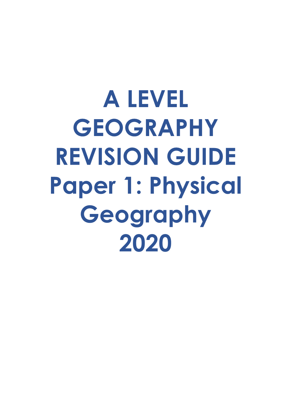 A LEVEL GEOGRAPHY REVISION GUIDE Paper 1: Physical Geography 2020