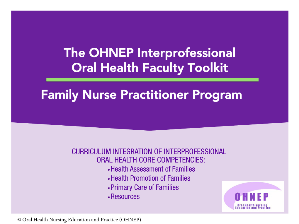 Family Nurse Practitioner Program the OHNEP Interprofessional Oral Health Faculty Toolkit