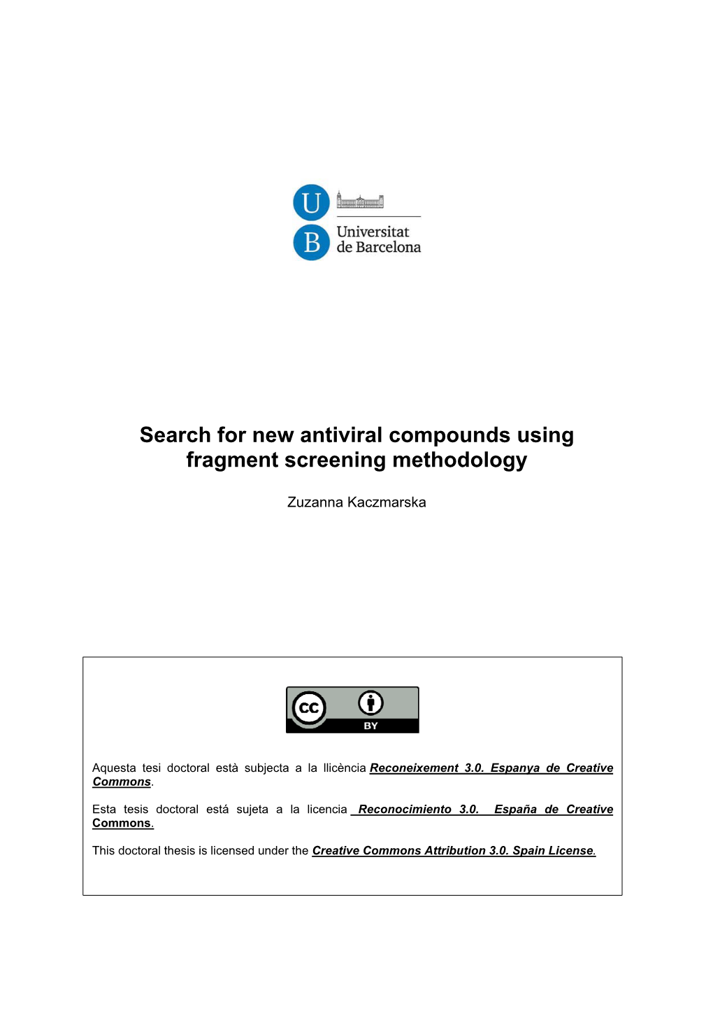 Search for New Antiviral Compounds Using Fragment Screening Methodology