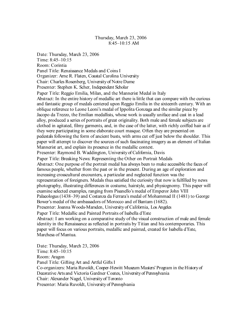 Thursday, March 23, 2006 Time: 8:45–10:15 Room: Corintia Panel Title: Renaissance Medals and Coins I Organizer: Arne R