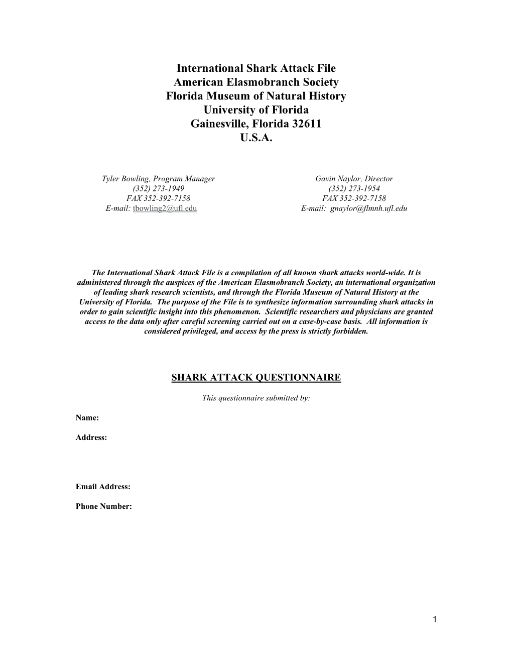 International Shark Attack File American Elasmobranch Society Florida Museum of Natural History University of Florida Gainesville, Florida 32611 U.S.A