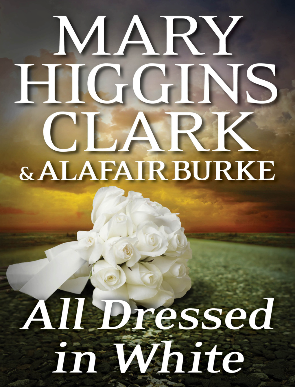 All Dressed in White : an Under Suspicion Novel / Mary Higgins Clark, Alafair Burke