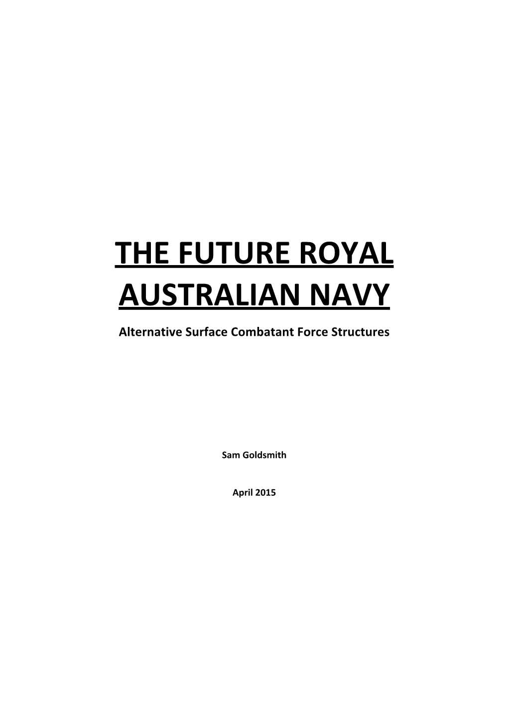 THE FUTURE ROYAL AUSTRALIAN NAVY Alternative Surface Combatant Force Structures