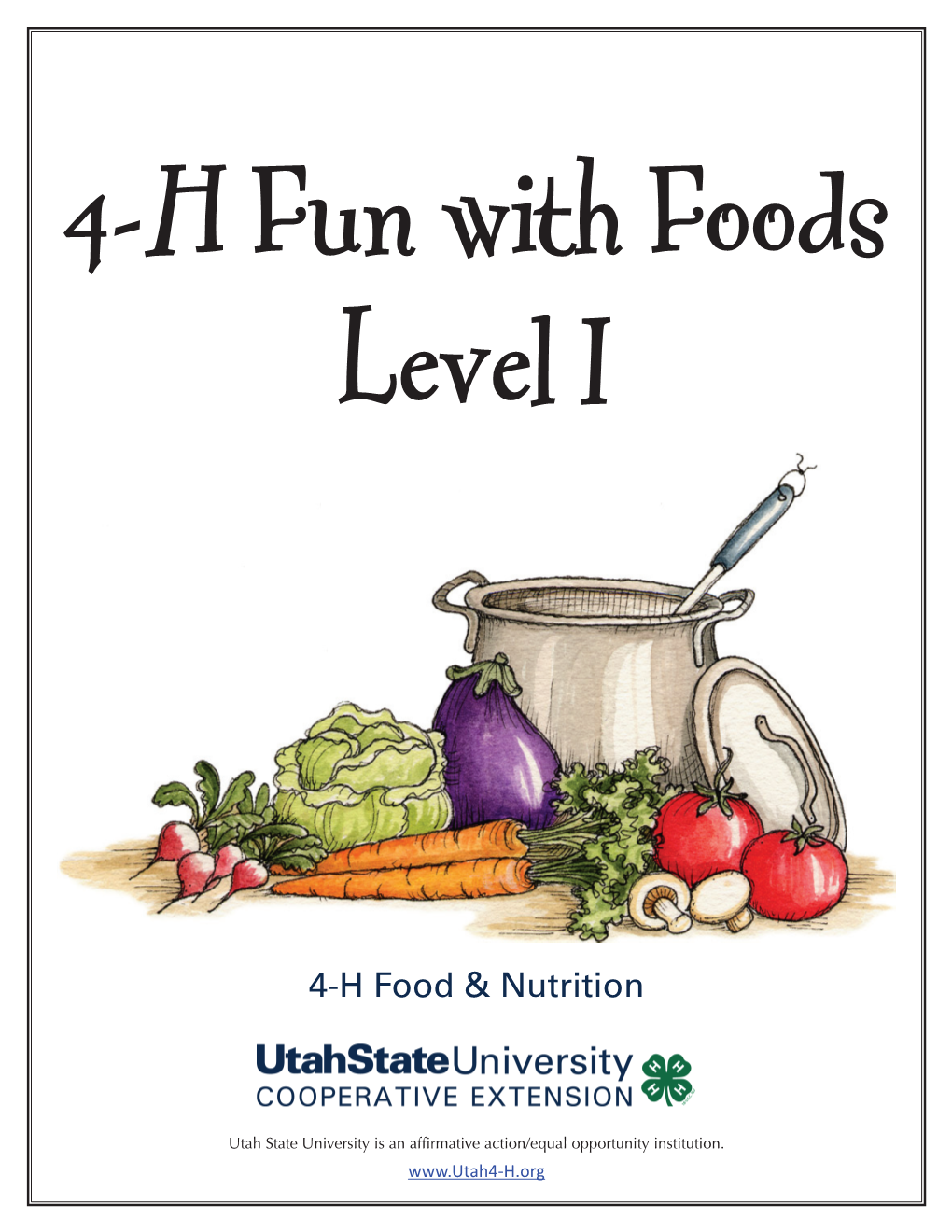 4-H Fun with Foods Is an Update of Food & Nutrition Have Fun with Foods Phase 1 by Georgia Lauritzen, USU Extension