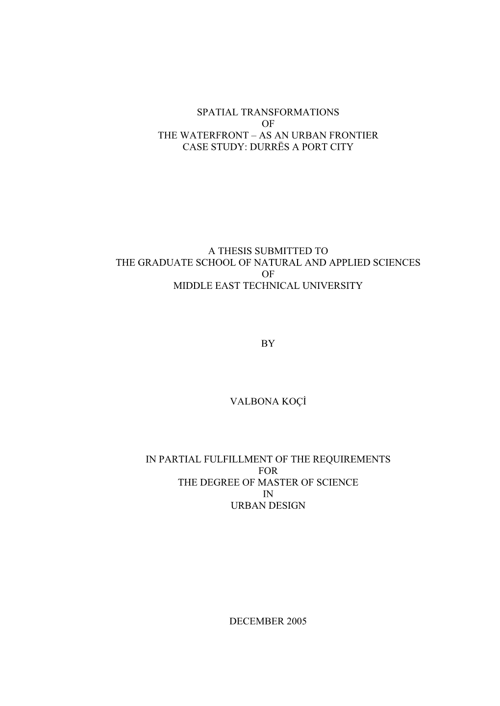 Spatial Transformations of the Waterfront – As an Urban Frontier Case Study: Durrës a Port City a Thesis Submitted to the Gr