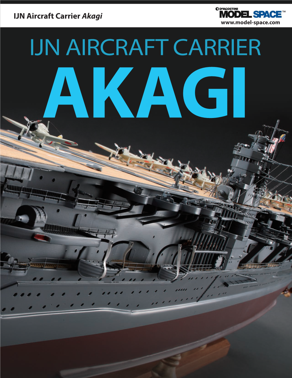 IJN Aircraft Carrier Akagi ™ IJN AIRCRAFT CARRIER AKAGI IJN Aircraft Carrier Akagi