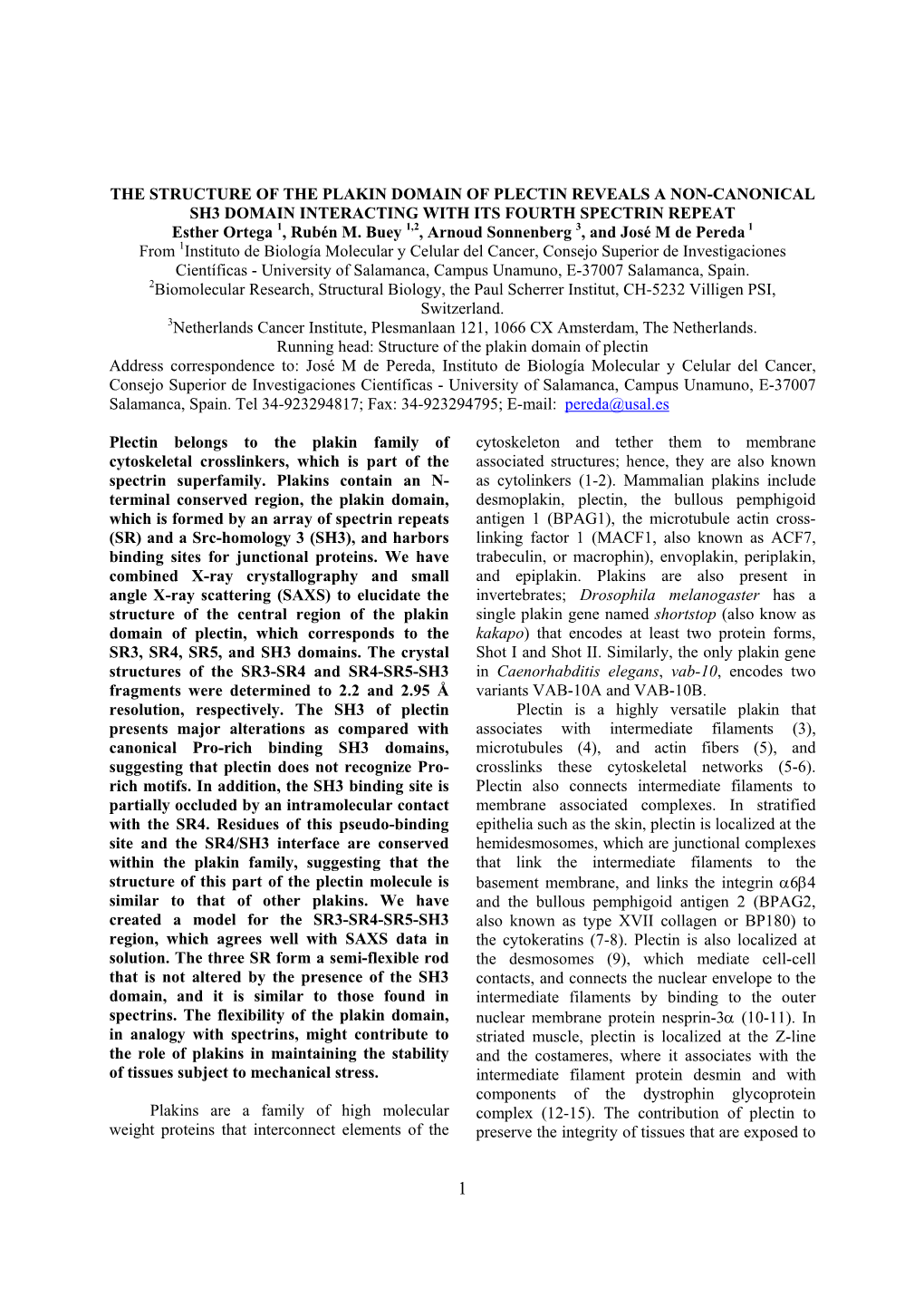 THE STRUCTURE of the PLAKIN DOMAIN of PLECTIN REVEALS a NON-CANONICAL SH3 DOMAIN INTERACTING with ITS FOURTH SPECTRIN REPEAT Esther Ortega 1, Rubén M