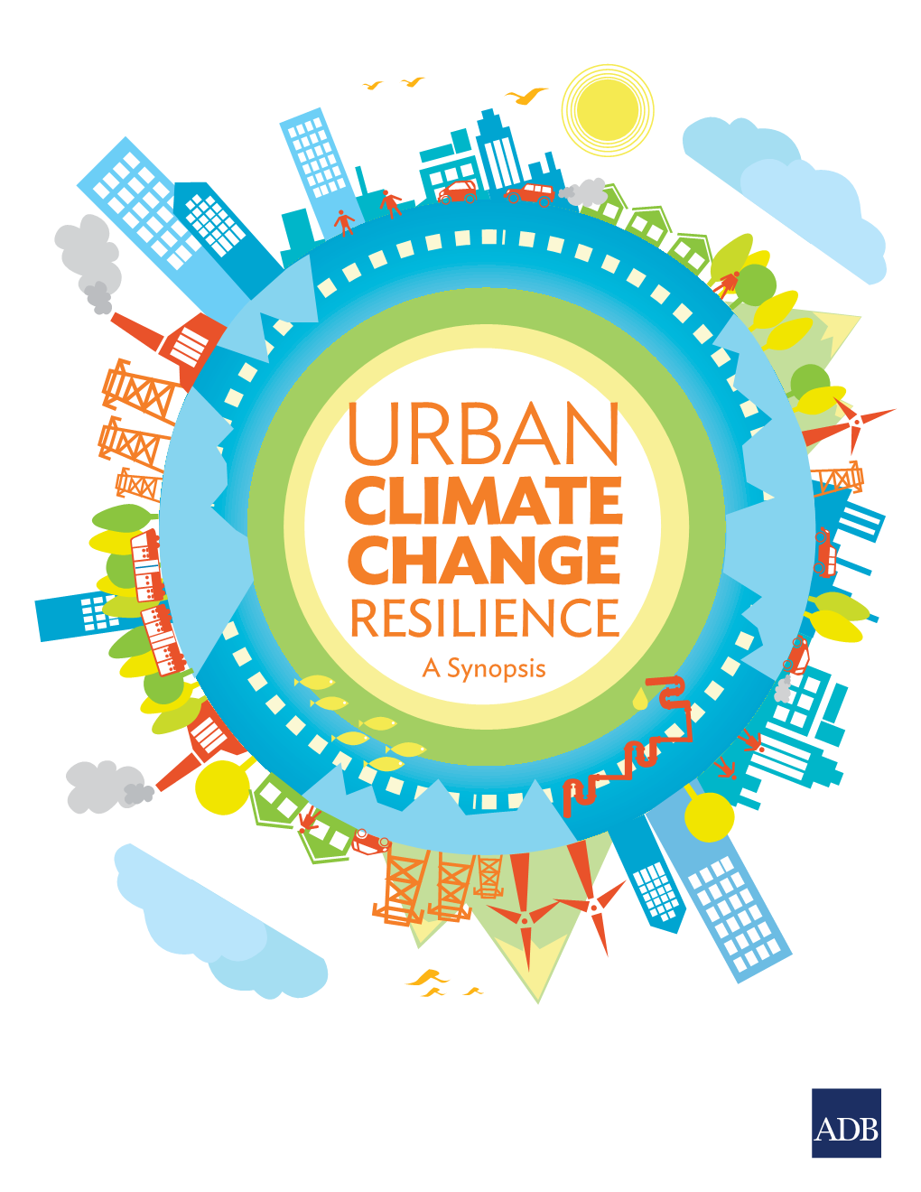 URBAN CLIMATE CHANGE RESILIENCE a Synopsis © 2014 Asian Development Bank