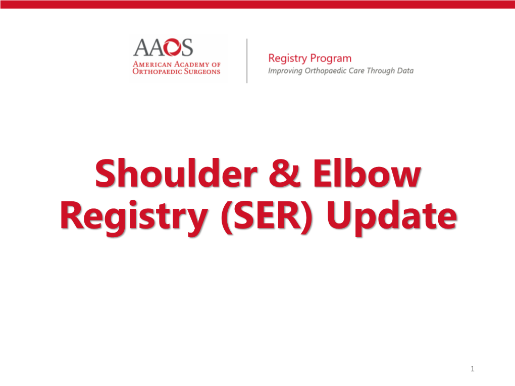 Shoulder & Elbow Registry (SER) Update