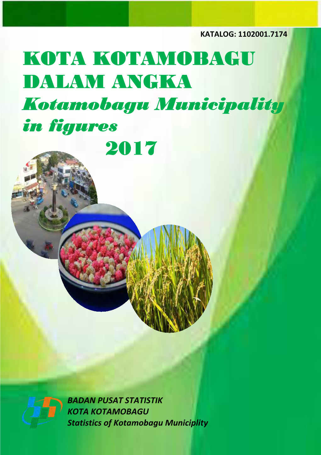 Kota Kotamobagu Dalam Angka 2017 Merupakan Publikasi Tahunan Yang Diterbitkan Oleh BPS Kota Kotamobagu