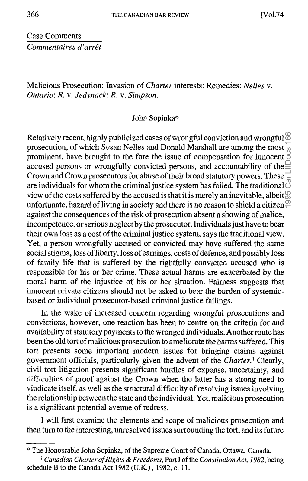 366 [Vol.74 Case Comments Commentaires D'arrêt Malicious Prosecution: Invasion of Charter Interests: Remedies: Nelles V. Ontari