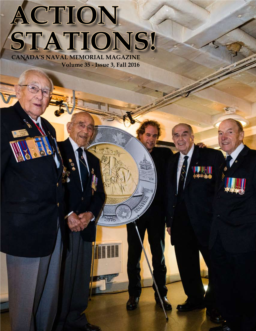 ACTION STATIONS! CANADA’S NAVAL MEMORIAL MAGAZINE Volume 35 - Issue 3, Fall 2016