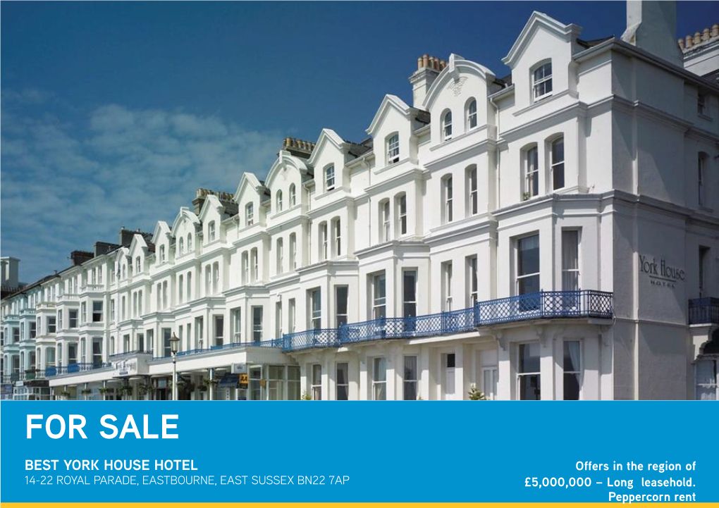 FOR SALE BEST YORK HOUSE HOTEL Offers in the Region of 14-22 ROYAL PARADE, EASTBOURNE, EAST SUSSEX BN22 7AP £5,000,000 – Long Leasehold