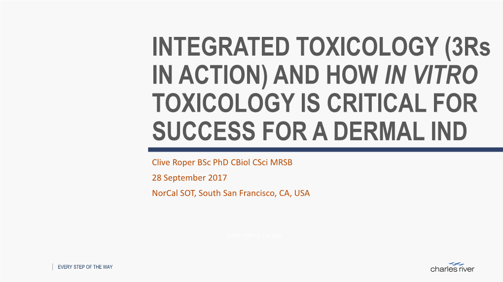 INTEGRATED TOXICOLOGY (3Rs in ACTION) and HOW in VITRO TOXICOLOGY IS CRITICAL for SUCCESS for a DERMAL IND