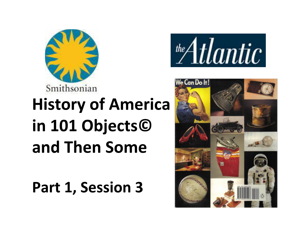 History of America in 101 Objects© and Then Some