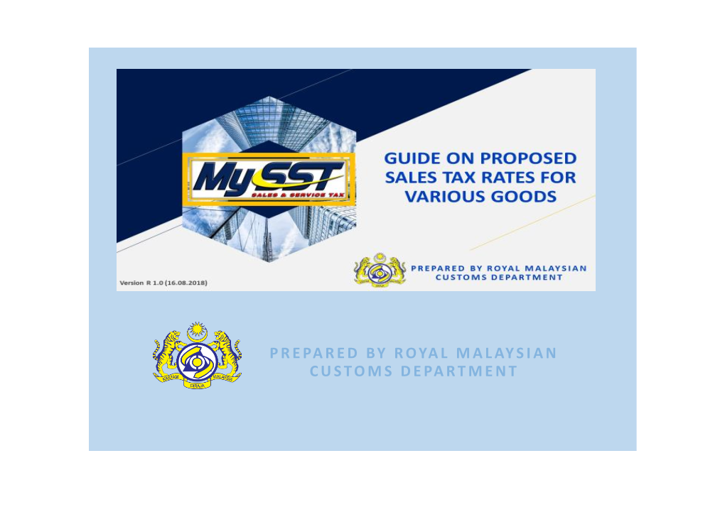 PREPARED by ROYAL MALAYSIAN CUSTOMS DEPARTMENT for Further Enquiries, Please Contact Customs Call Center