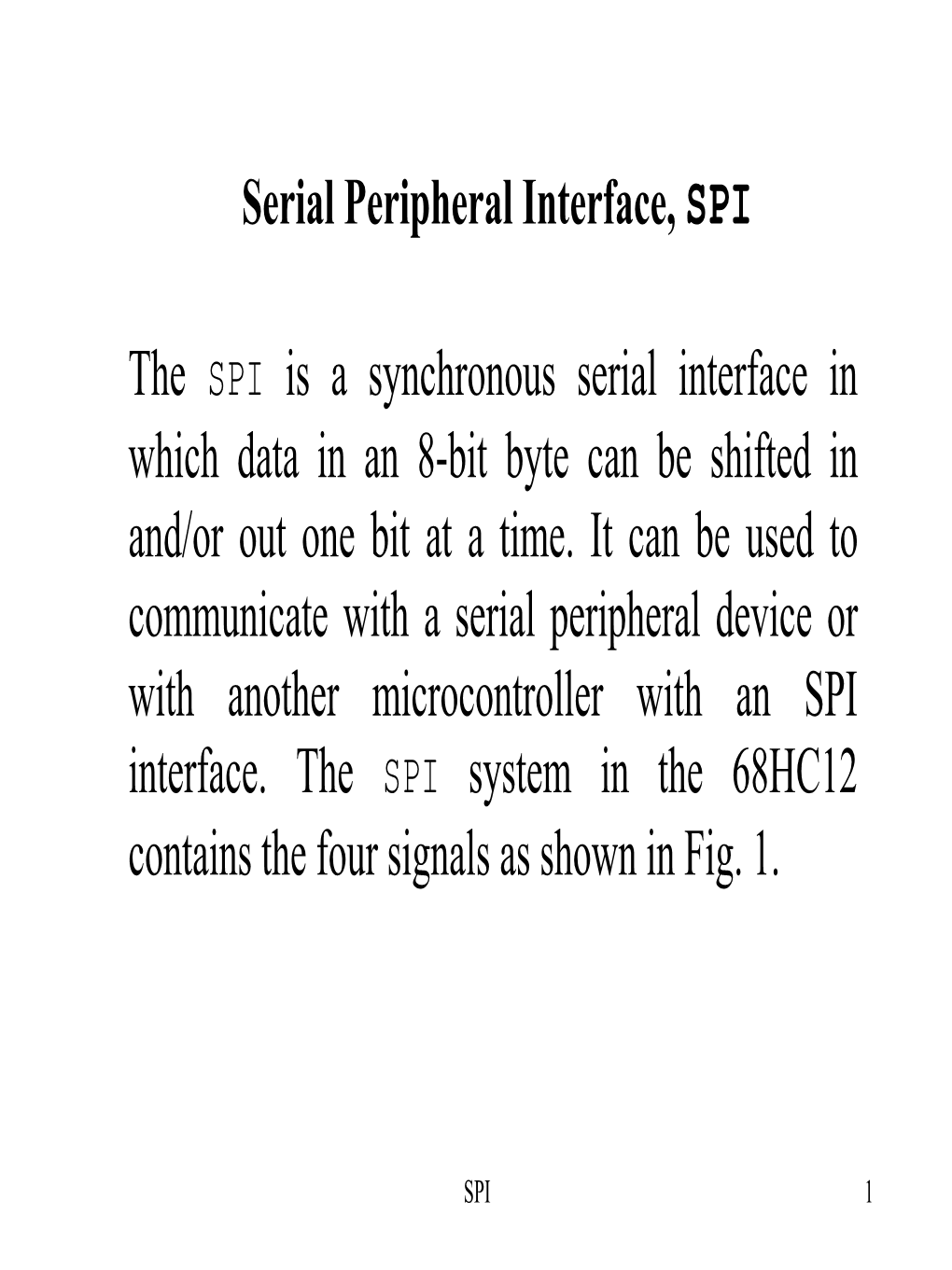 Serial Peripheral Interface, SPI the SPI Is a Synchronous Serial