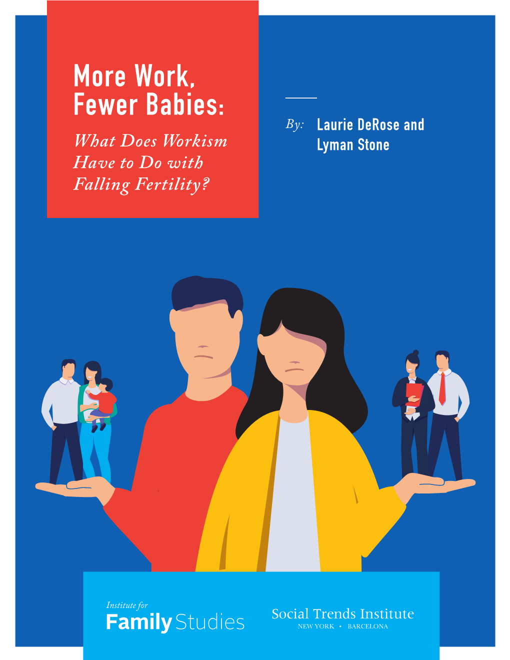More Work, Fewer Babies: By: Laurie Derose and What Does Workism Lyman Stone Have to Do with Falling Fertility?
