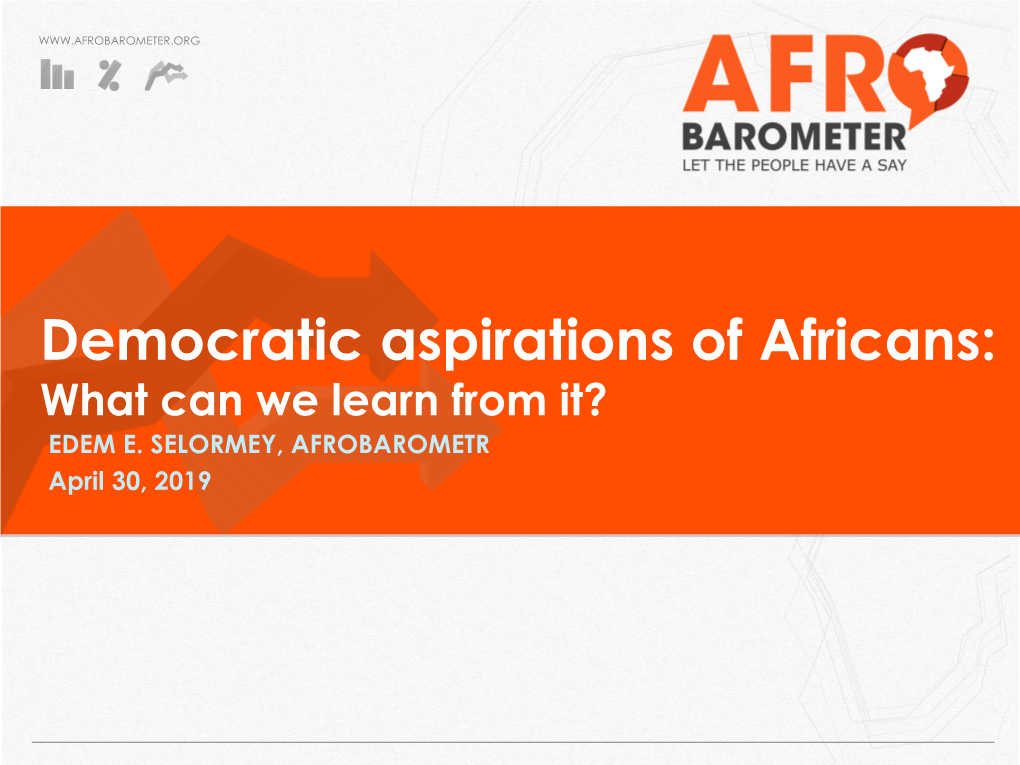 Democratic Aspirations of Africans: What Can We Learn from It? EDEM E