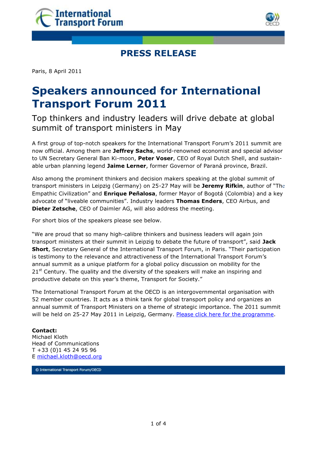 Speakers Announced for International Transport Forum 2011 Top Thinkers and Industry Leaders Will Drive Debate at Global Summit of Transport Ministers in May