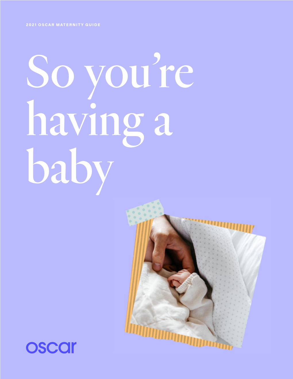 2021 OSCAR MATERNITY GUIDE So You’Re Having a Baby 2021 OSCAR MATERNITY GUIDE