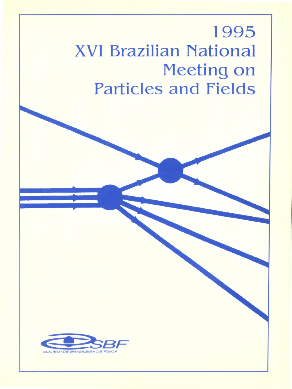 1995 XVI Brazilian National Meeting on Particles and Fields XVI Encontro Nacional De Fisica