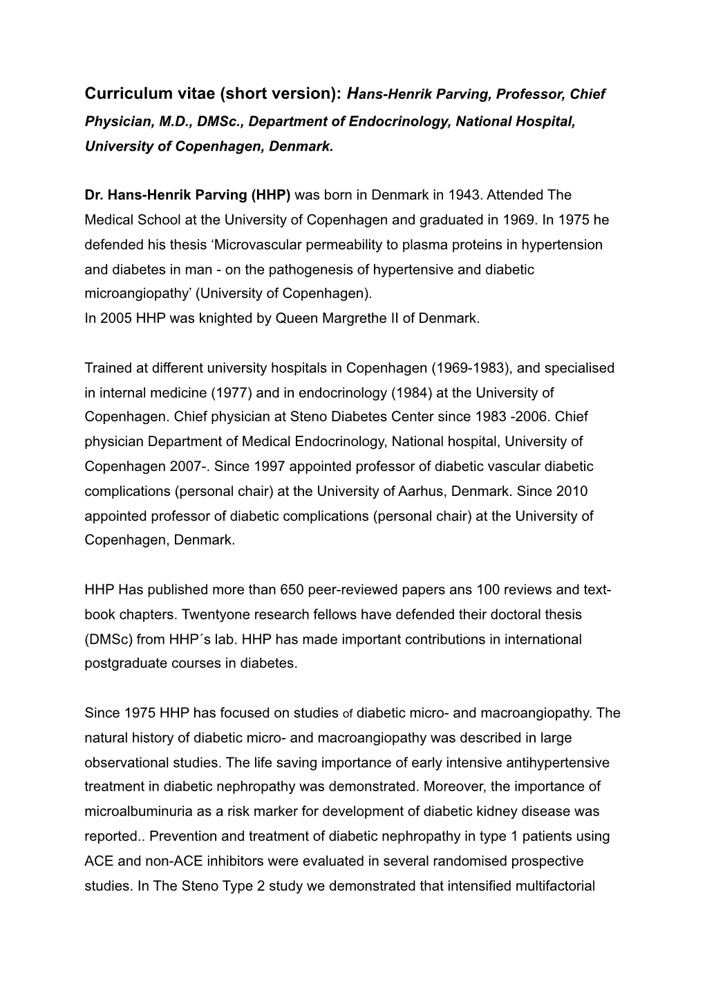 Hans-Henrik Parving, Professor, Chief Physician, M.D., Dmsc., Department of Endocrinology, National Hospital, University of Copenhagen, Denmark