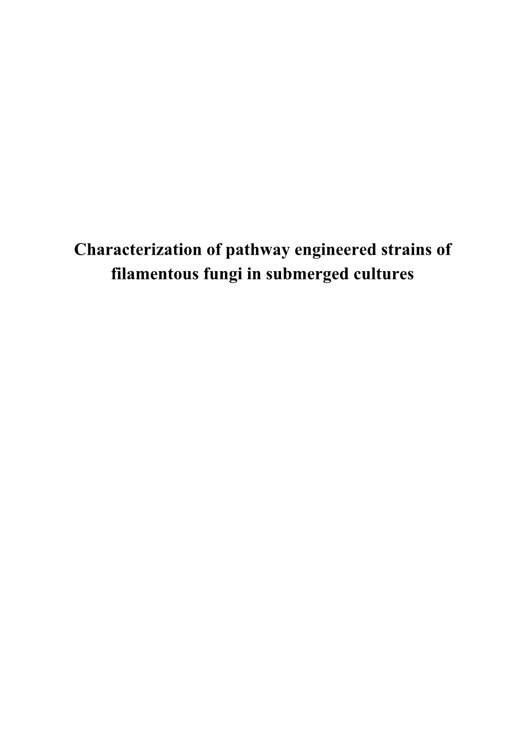 Characterization of Pathway Engineered Strains of Filamentous Fungi in Submerged Cultures