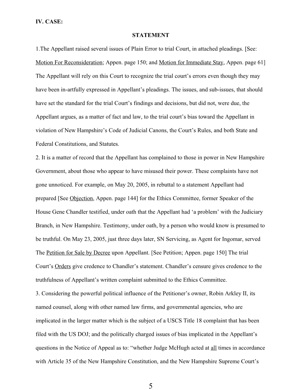 1.The Appellant Raised Several Issues of Plain Error to Trial Court, in Attached Pleadings