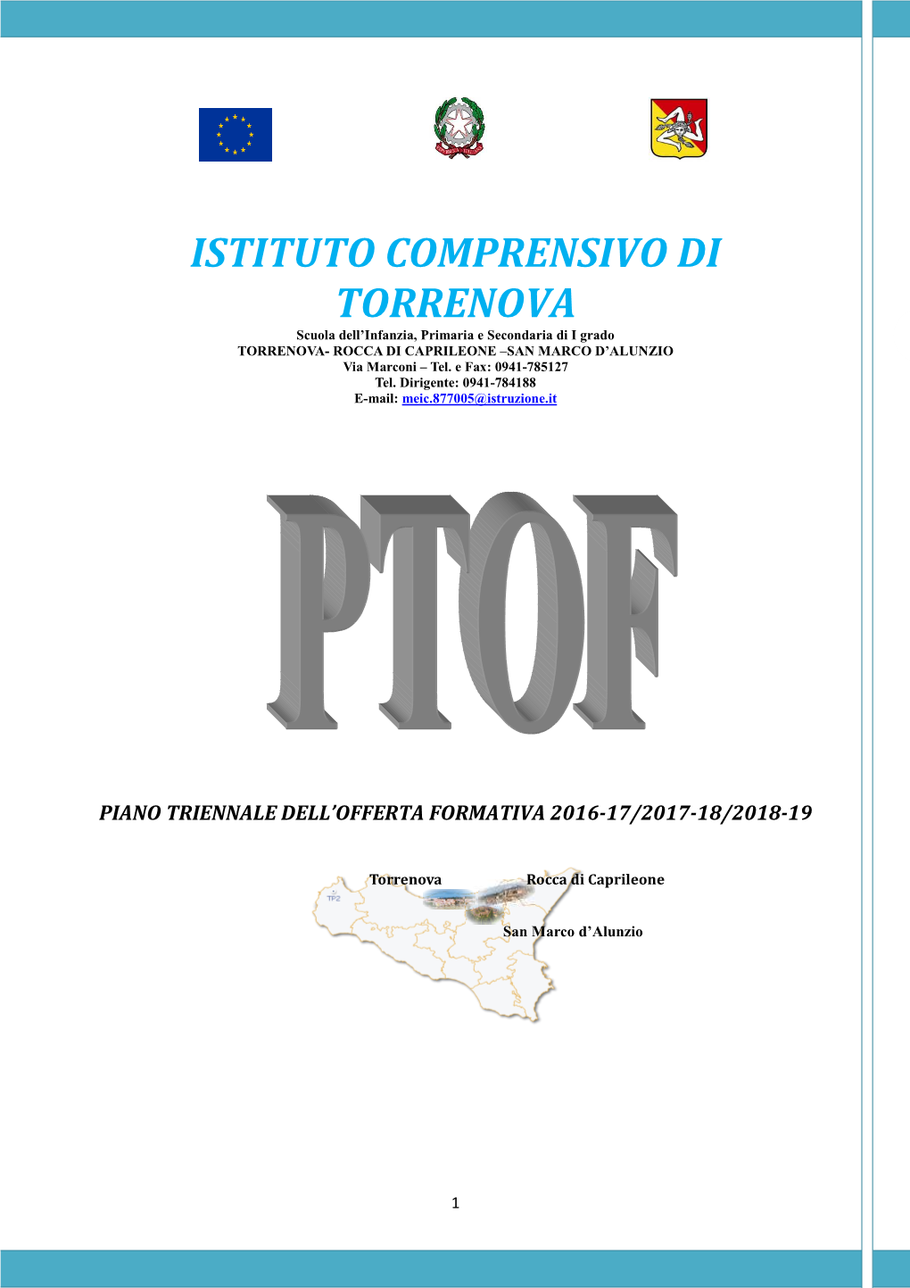 ISTITUTO COMPRENSIVO DI TORRENOVA Scuola Dell’Infanzia, Primaria E Secondaria Di I Grado TORRENOVA- ROCCA DI CAPRILEONE –SAN MARCO D’ALUNZIO Via Marconi – Tel