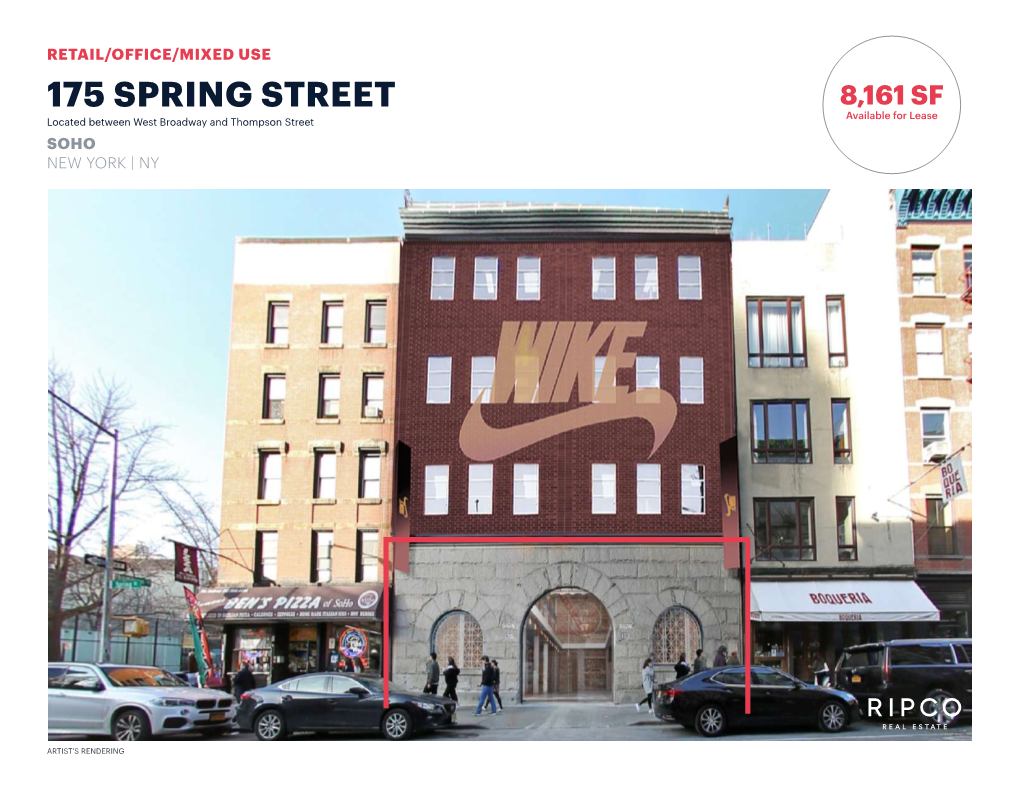 175 SPRING STREET 8,161 SF Available for Lease Located Between West Broadway and Thompson Street SOHO NEW YORK | NY