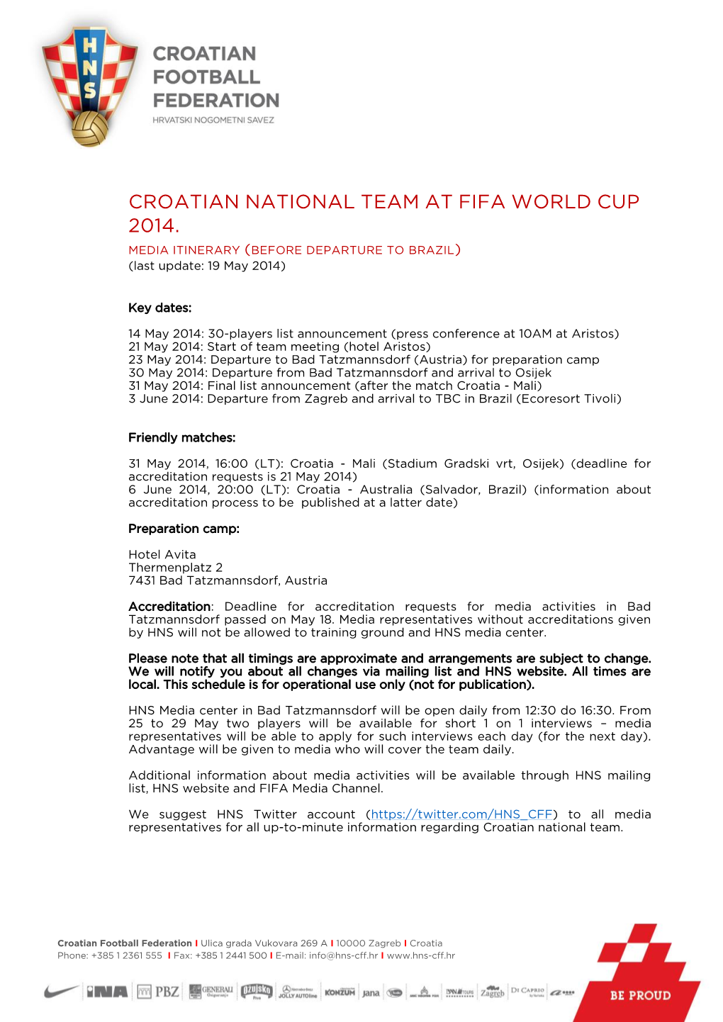 CROATIAN NATIONAL TEAM at FIFA WORLD CUP 2014. MEDIA ITINERARY (BEFORE DEPARTURE to BRAZIL) (Last Update: 19 May 2014)