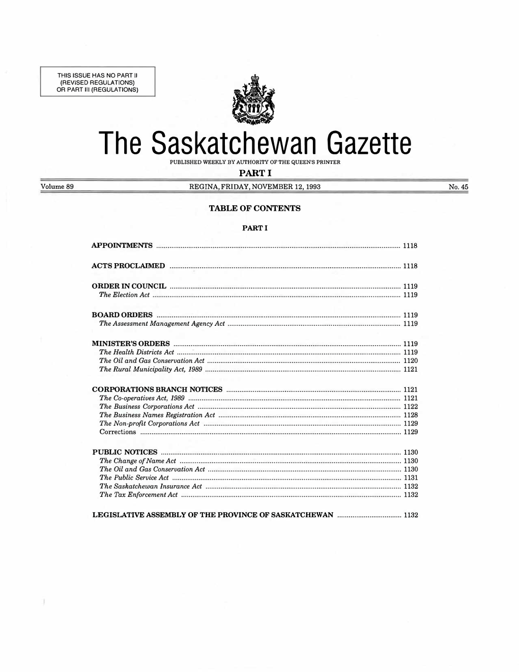 The Saskatchewan Gazette PUBLISHED WEEKLY by AUTHORITY of the QUEEN·S PRINTER PARTI Volume 89 REGINA, FRIDAY, NOVEMBER 12, 1993 No.45
