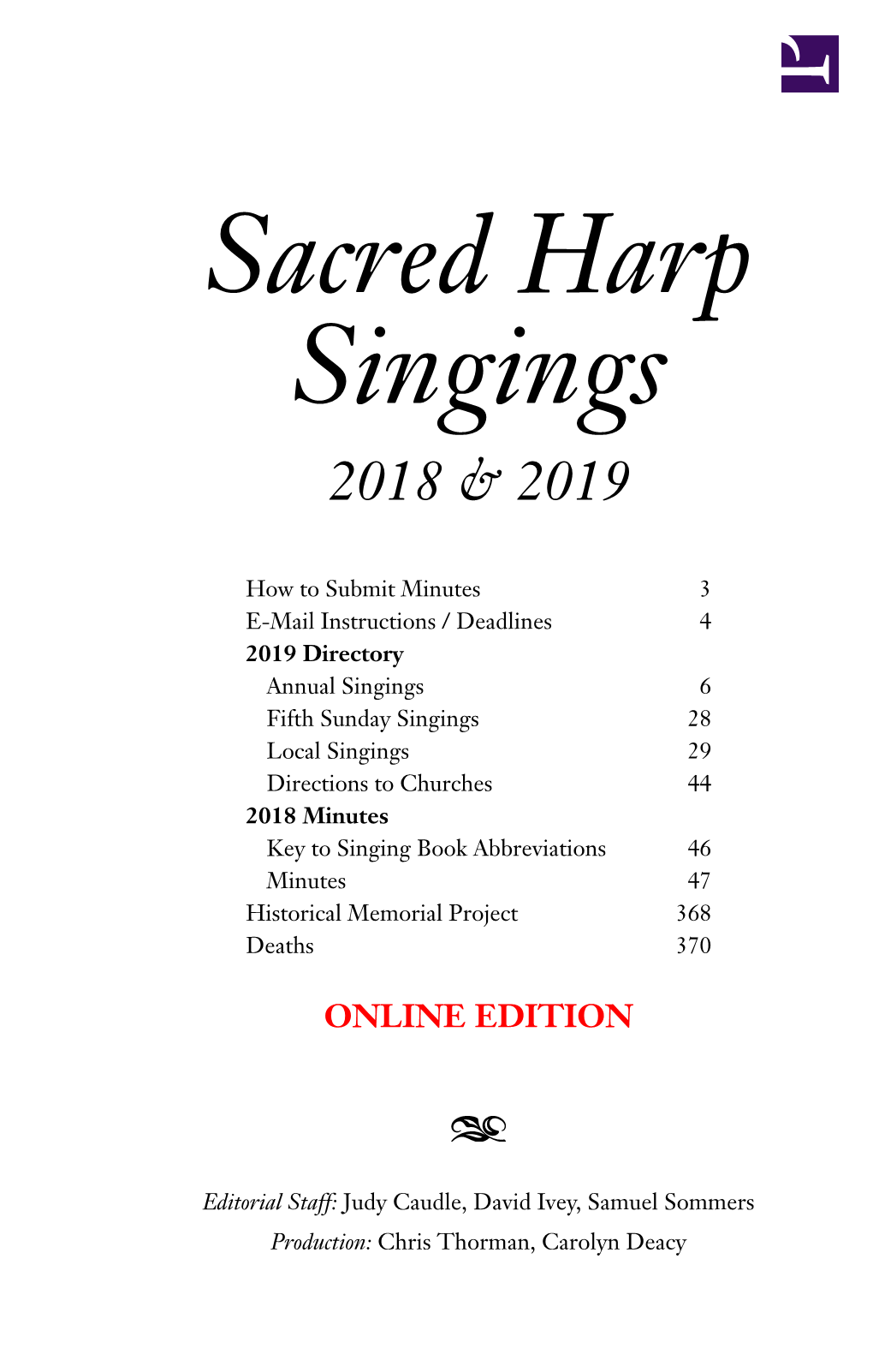 Minutes of Sacred Harp Singings, Sponsors Camp Fasola, Hosts the Web Site, and Facilitates Other Projects to Promote Sacred Harp Singing