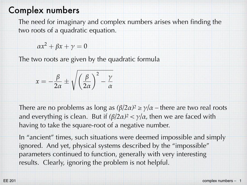 Complex Numbers the Need for Imaginary and Complex Numbers Arises When ﬁnding the Two Roots of a Quadratic Equation